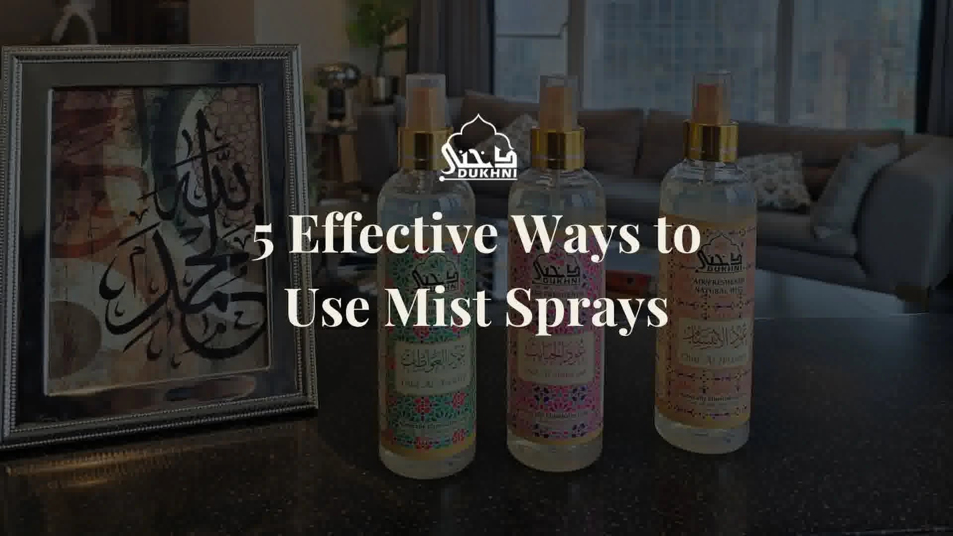 Mist Spray Tutorial 5 Effective Ways to Use Mist Sprays – Dukhni - Islamic Scents of Arabia ...