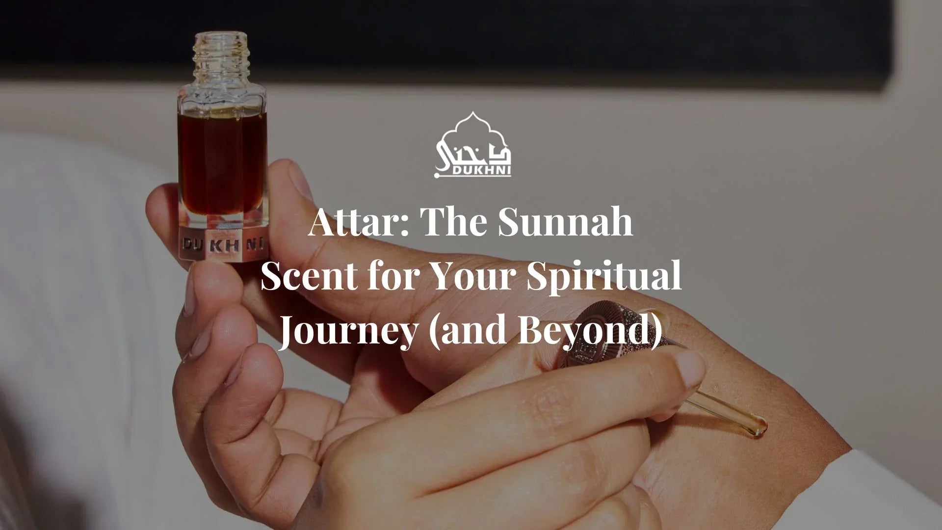 Attar- The Sunnah Scent for Your Spiritual Journey_UK