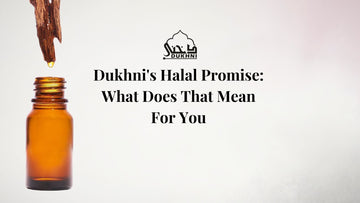 Dukhni's Halal Promise - What Does That Mean For You - UK